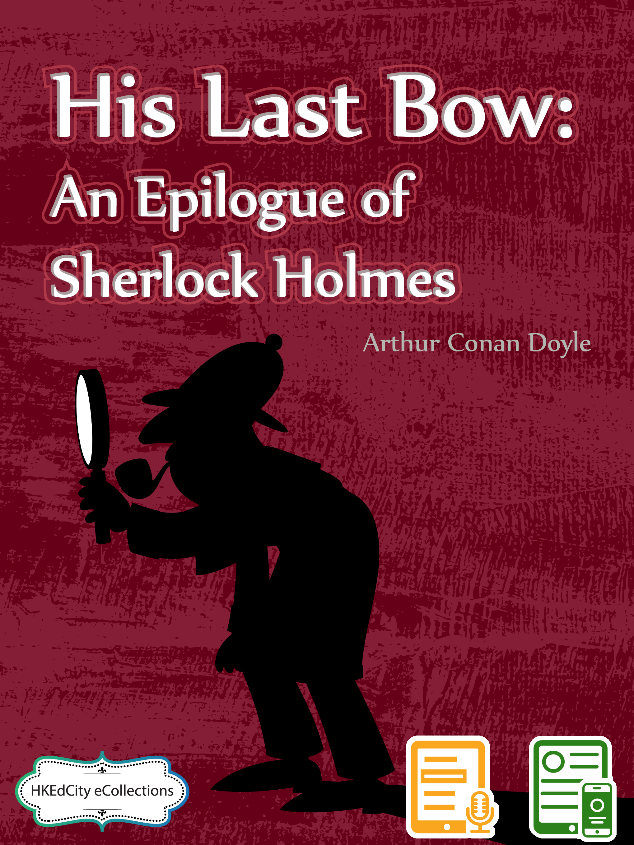 His Last Bow: An Epilogue of Sherlock Holmes