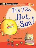 It's Too Hot, Sun!