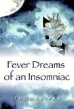 Fever Dreams of an Insomniac