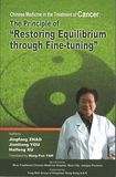 Chinese Medicine in the Treatment of Cancer: The Principle of Restoring Equilibrium through Fine-tuning""