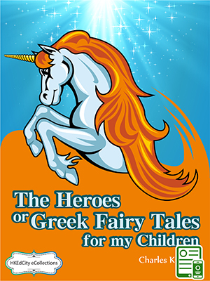 The Heroes or Greek Fairy Tales for my Children