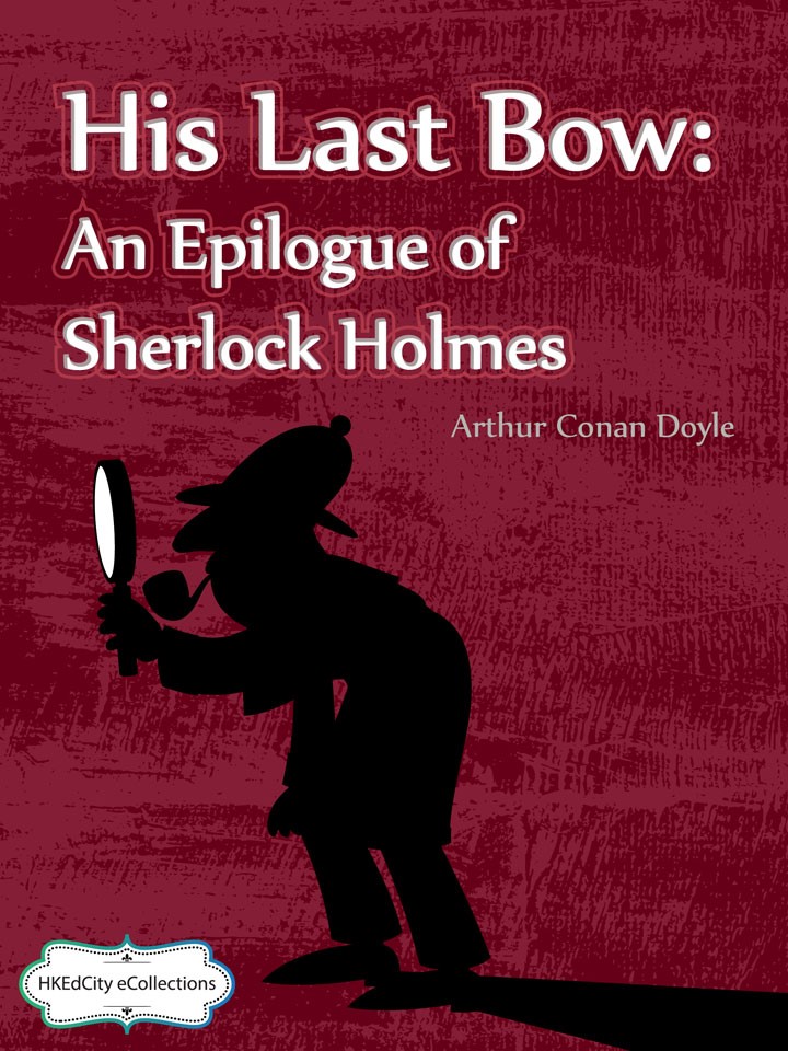 His Last Bow: An Epilogue of Sherlock Holmes
