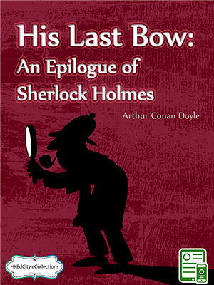 His Last Bow: An Epilogue of Sherlock Holmes