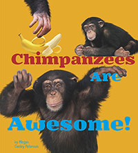Awesome African Animals!: Chimpanzees Are Awesome!