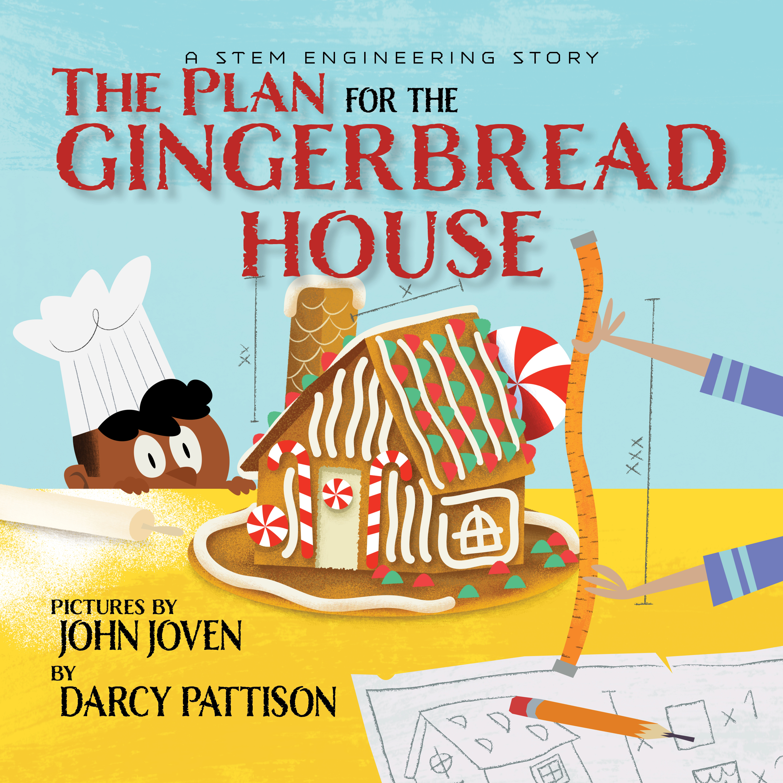 The Plan for the Gingerbread House: A STEM Engineering Story
